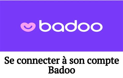 badoo se connecter gratuit|Comment accéder à Badoo ️